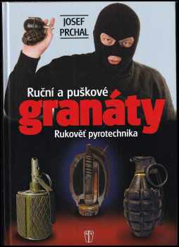 Josef Prchal: Ruční a puškové granáty