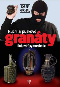 Josef Prchal: Ruční a puškové granáty