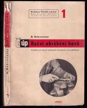 Bohumil Dobrovolný: Ruční obrábění kovů - Pomůcka pro osvojení základních dovedností v kovoprůmyslu