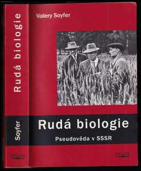 Valerij Nikolajevič Sojfer: Rudá biologie - pseudověda v SSSR