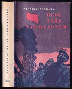 Antonín Zápotocký: Rudá záře nad Kladnem