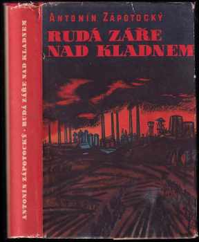 Rudá záře nad Kladnem : Román - Antonín Zápotocký (1951, Práce) - ID: 167172