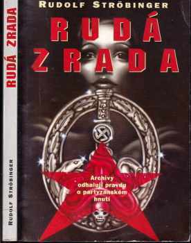 Rudolf Ströbinger: Rudá zrada : archivy odhalují pravdu o partyzánském hnutí