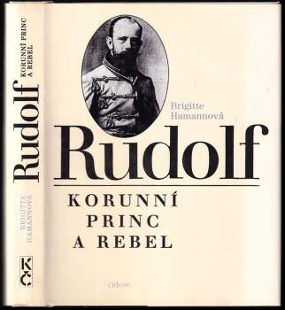 Rudolf : korunní princ a rebel