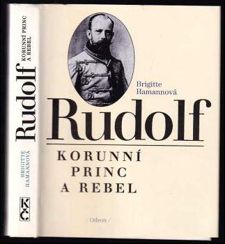 Rudolf : korunní princ a rebel