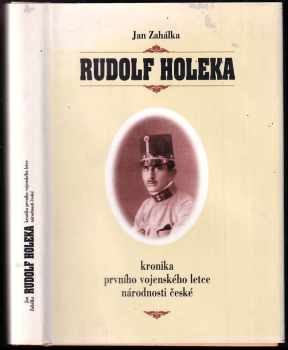 Rudolf Holeka - kronika prvního vojenského letce národnosti české - Jan Zahálka, Rudolf Holeka (1997, Corona) - ID: 560806