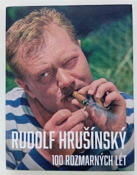 Rudolf Hrušínský : 100 rozmarných lét