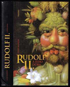 Josef Janáček: Rudolf II a jeho doba.