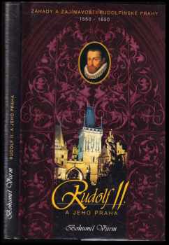 Bohumil Vurm: Rudolf II. a jeho Praha