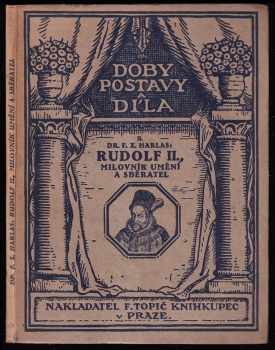 František Xaver Harlas: Rudolf II, milovník umění a sběratel.