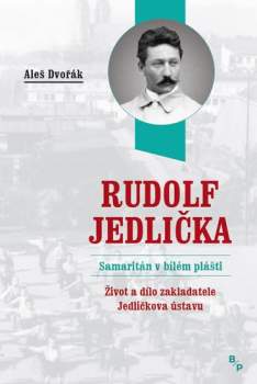 Rudolf Jedlička - samaritán v bílém plášti