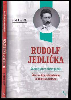 Aleš Dvořák: Rudolf Jedlička - samaritán v bílém plášti