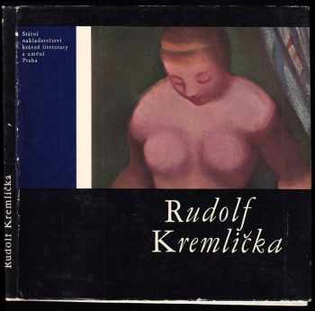 Rudolf Kremlička : Monografie - Luděk Novák (1964, Státní nakladatelství krásné literatury a umění) - ID: 608693