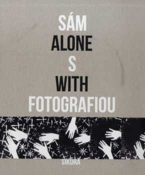 Sám s fotografiou : Alone with photography