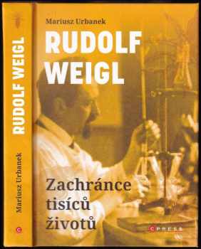 Mariusz Urbanek: Rudolf Weigl