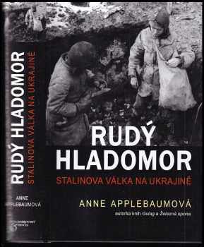 Anne Applebaum: Rudý hladomor : Stalinova válka na Ukrajině