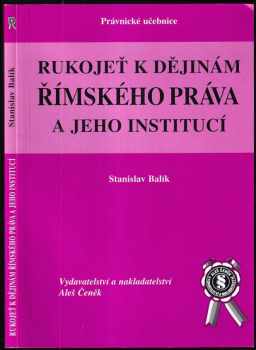 Stanislav Balík: Rukojeť k dějinám římského práva a jeho institucí