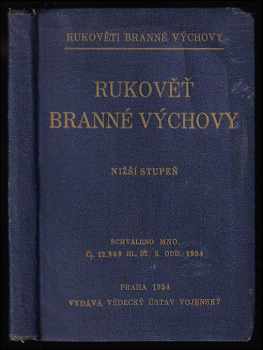 Rukověť branné výchovy - nižší stupeň : schváleno MNO č. j. 12.969 hl. št. 5. odd. 1934.