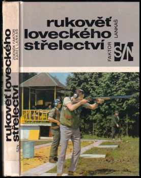 Rukověť loveckého střelectví - Zdeněk Faktor, Karel Lankaš (1982, Státní zemědělské nakladatelství) - ID: 731386