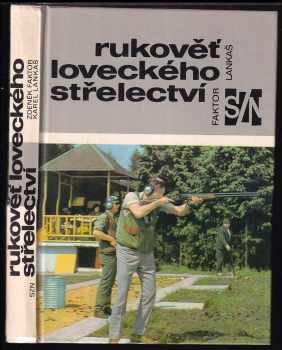 Rukověť loveckého střelectví PODPIS A AUTORSKÁ DEDIKACE - Zdeněk Faktor, Karel Lankaš (1982, Státní zemědělské nakladatelství) - ID: 829091