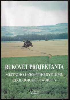 Jiří Löw: Rukověť projektanta místního územního systému ekologické stability : metodika pro zpracování dokumentace