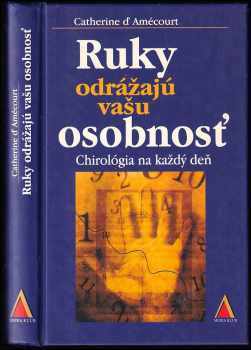 Ruky odrážajú osobnosť : chirológia na každý deň