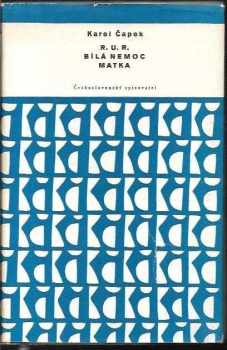 R.U.R. ; Bílá nemoc ; Matka - Karel Čapek (1958, Československý spisovatel) - ID: 849859