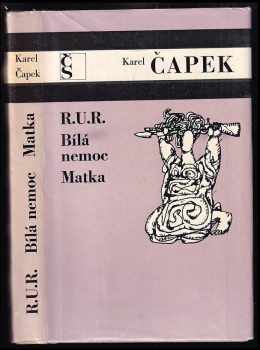 R.U.R. ; Bílá nemoc ; Matka