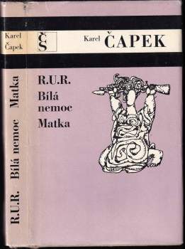 R.U.R. ; Bílá nemoc ; Matka