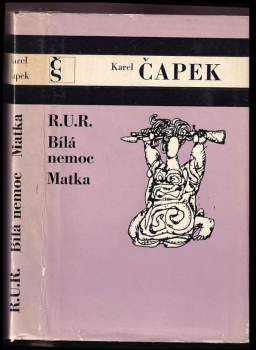 R.U.R. ; Bílá nemoc ; Matka