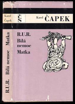 R.U.R. ; Bílá nemoc ; Matka
