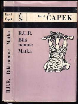 R.U.R. ; Bílá nemoc ; Matka