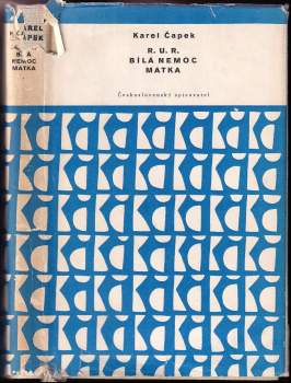 Karel Čapek: R.U.R. ; Bílá nemoc ; Matka