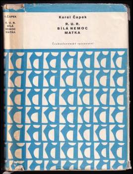 Karel Čapek: R.U.R. ; Bílá nemoc ; Matka