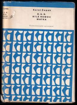 Karel Čapek: R.U.R. ; Bílá nemoc ; Matka
