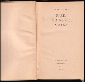 Karel Čapek: R.U.R. ; Bílá nemoc ; Matka