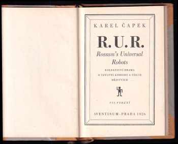 Karel Čapek: RU.R. Rossum&apos;s Universal Robots - Kolektivní drama o vstupní komedii a třech dějstvích.