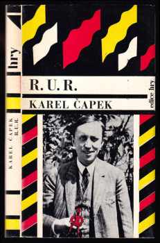 Karel Čapek: R.U.R - Rossum's Universal Robots - kolektivní drama o vstupní komedii a třech dějstvích