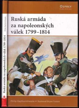 Philip J Haythornthwaite: Ruská armáda za napoleonských válek 1799-1814