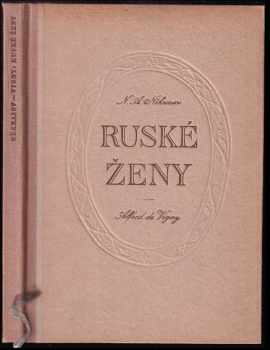 Ruské ženy - Nikolaj Aleksejevič Nekrasov, Alfred de Vigny (1949, Družstevní práce) - ID: 478854