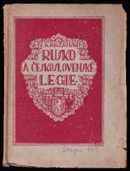 N Karžanskij (Kačanov): Rusko a československé legie - neznámé a důvěrné oficielní dokumenty