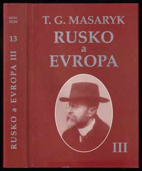 Tomáš Garrigue Masaryk: Rusko a Evropa III - studie o duchovních proudech v Rusku. Díl 3., část 2. a část 3
