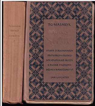 Tomáš Garrigue Masaryk: Rusko a Evropa - studie o duchovních proudech v Rusku. Díl první, K ruské filosofii dějin a náboženství - sociologické skizzy  - oba svazky