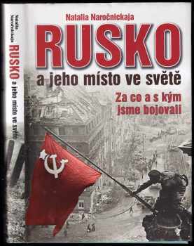 Rusko a jeho místo ve světě : za co a s kým jsme bojovali