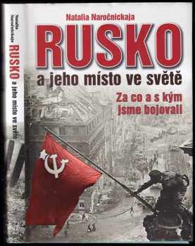 Natalia Aleksejevna Naročnickaja: Rusko a jeho místo ve světě - za co a s kým jsme bojovali