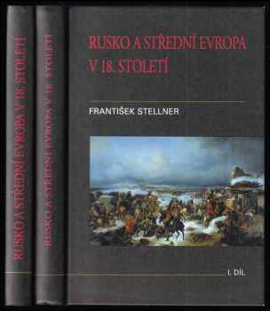 František Stellner: Rusko a střední Evropa v 18 století - I. díl. +  II. díl, Vliv střední Evropy na proměnu ruské společnosti. - KOMPLET