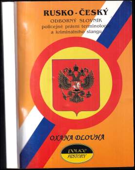 Oxana Dlouhá: Rusko-český odborný slovník policejně právní terminologie a kriminálního slangu