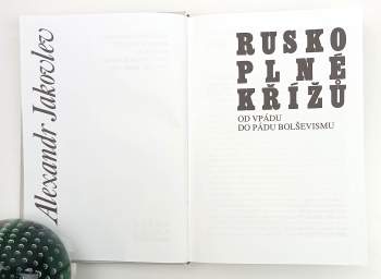 Aleksandr Nikolajevič Jakovlev: Rusko plné křížů