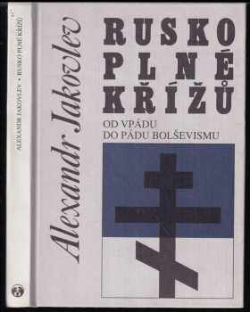 Aleksandr Nikolajevič Jakovlev: Rusko plné křížů