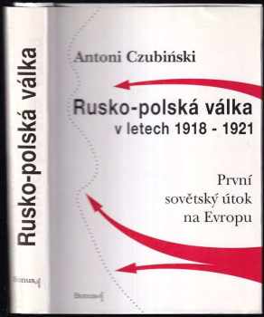 Antoni Czubiński: Rusko-polská válka v letech 1918-1921